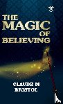 Bristol, Claude M. - The Magic Of Believing