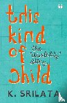 K. Srilata - This Kind of Child