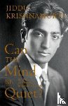 Krishnamurti, Jiddu - Can the Mind Be Quiet?