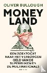 Bullough, Oliver - Moneyland - Een zoektocht naar het verborgen geld van de superrijken en de multinationals