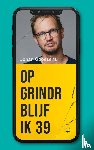 Goossens, Johan - Op Grindr blijf ik 34