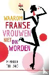 Guiliano, Mireille - Waarom Franse vrouwen niet dik worden