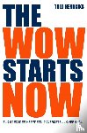 Hendriks, Theo - The wow starts now - Elk goed idee heeft een onvergetelijk verhaal