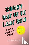 Pan, Jessica - Sorry dat ik te laat ben, maar ik wilde niet komen