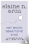 Aron, Elaine N. - Het hoogsensitieve kind