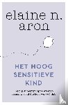 Aron, Elaine N. - Het hoogsensitieve kind - Help je kinderen op te groeien in een wereld die hen overweldigt