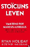 Holiday, Ryan, Hanselman, Stephen - Stoïcijns leven - Van Zeno tot Marcus Aurelius Tijdloze levenslessen over geluk, succes, veerkracht en innerlijke waarden