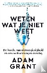 Grant, Adam - Weten wat je niet weet