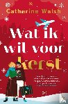 Walsh, Catherine - Wat ik wil voor kerst