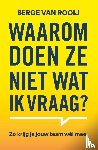 Rooij, Serge van - Waarom doen ze niet wat ik vraag
