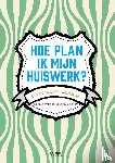 Kuin, Marije, Boyer, Bianca E. - Hoe plan ik mijn huiswerk? - een praktisch werkboek