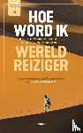 Gansevoort, Marcel - Hoe word ik wereldreiziger? - Een boek voor avonturiers, globetrotters, dromers en twijfelaars