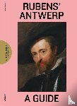 Smets, Irene - Rubens' Antwerp - A Guide