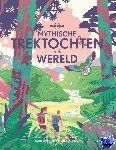  - Mythische trektochten in de wereld