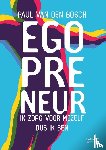Bosch, Paul van den - Egopreneur - Ik zorg voor mezelf dus ik ben