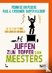 Bruyckere, Pedro De, Kirschner, Paul A., Hulshof, Casper - Juffen zijn toffer dan meesters - En nog meer mythes over leren en onderwijs