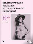 Struyven, Christiane - Moeten vrouwen naakt zijn om in het museum te hangen? - Vrouwelijke kunstenaars van 1850 tot nu