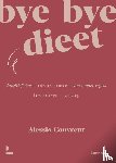 Couvreur, Alessia - Bye bye dieet: intuïtief eten - Eten zonder regels