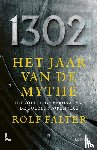 Falter, Rolf - 1302 − Het jaar van de mythe