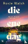 Walsh, Rosie - Die ene dag
