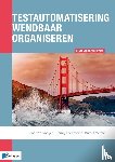 Rooyen, Jos van, Greefhorst, Danny, Mersie, Marcel - Testautomatisering wendbaar organiseren
