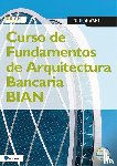 B.I.A.N. a.o. - Curso de Fundamentos de Arquitectura Bancaria BIAN