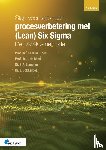 Does, Prof. Dr. R.J.M.M. van der, Mast, Prof. Dr. J. de, Lameijer, Dr. B.A., Lokkerbol, Dr. J. - Stap voor stap naar procesverbetering met (Lean) Six Sigma: de DMAIC-methode
