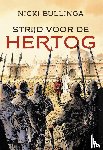 Bullinga, Nicki - Strijd voor de hertog