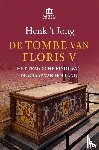 Jong, Henk 't - De tombe van Floris V - Het tragische einde van de graaf van Holland