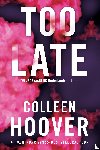 Hoover, Colleen - Too late - Vuurgevaarlijk