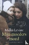 Levine, Malka - Mijn moeders moed