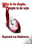 Oudshoorn, Raymond van - Wijn in de diepte, diepte in de wijn