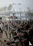 Bijl, Marco - Evert Roelof en de slag bij Waterloo, 1815