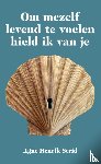 Strid, Agne-Henrik - Om mezelf levend te voelen hield ik van je