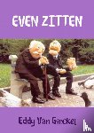 Ginckel, Eddy van - Even zitten