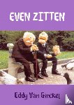 Ginckel, Eddy van - Even zitten