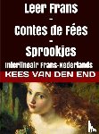 End, Kees Van den - Contes de fées - sprookjes - Interlineair Frans naar Nederlands