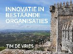 De Vries, Tim - Innovatie in bestaande organisaties