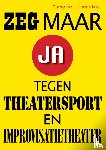 Feenstra, Margreet - Zeg maar ja tegen theatersport en improvisatietheater