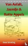 Strating, Kees - Van asfalt, jasmijn & rotte appels