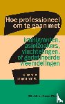Stichting Casa Mena - Hoe professioneel om te gaan met immigranten, asielzoekers, vluchtelingen, of gedetineerde vreemdelingen