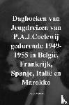 Coelewij, Drs.P.A.J. - Dagboeken van Jeugdreizen van P.A.J.Coelewij gedurende 1949-1955 in België, Frankrijk, Spanje, Italië en Marokko