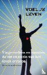 Van de Goor, Frans - VOEL je leven - via gevoelens en emoties de zin en onzin van het leven ervaren