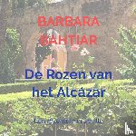 Bahtiar, Barbara - De Rozen van het Alcázar
