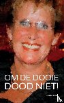 Terol, Hans - OM DE DOOIE DOOD NIET! - Waar gebeurd verhaal