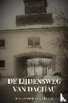 Den Hertog, Willem Eike - De Lijdensweg van Dachau