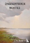 Koopmans, Chris - ONGESORTEERDE NOTITIES