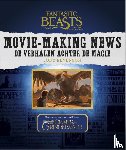 Revenson, Jody - Fantastic Beasts and Where to Find Them: Movie-Making News - De verhalen achter de magie