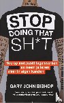 Bishop, Gary John - Stop Doing That Sh*t