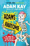 Kay, Adam - Adams anatomie - Het complete (en compleet onsmakelijke) boek over het menselijk lichaam